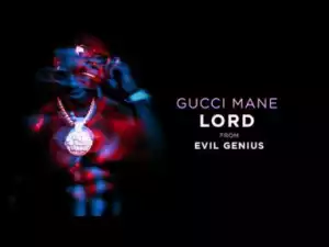 Gucci Mane - Lord